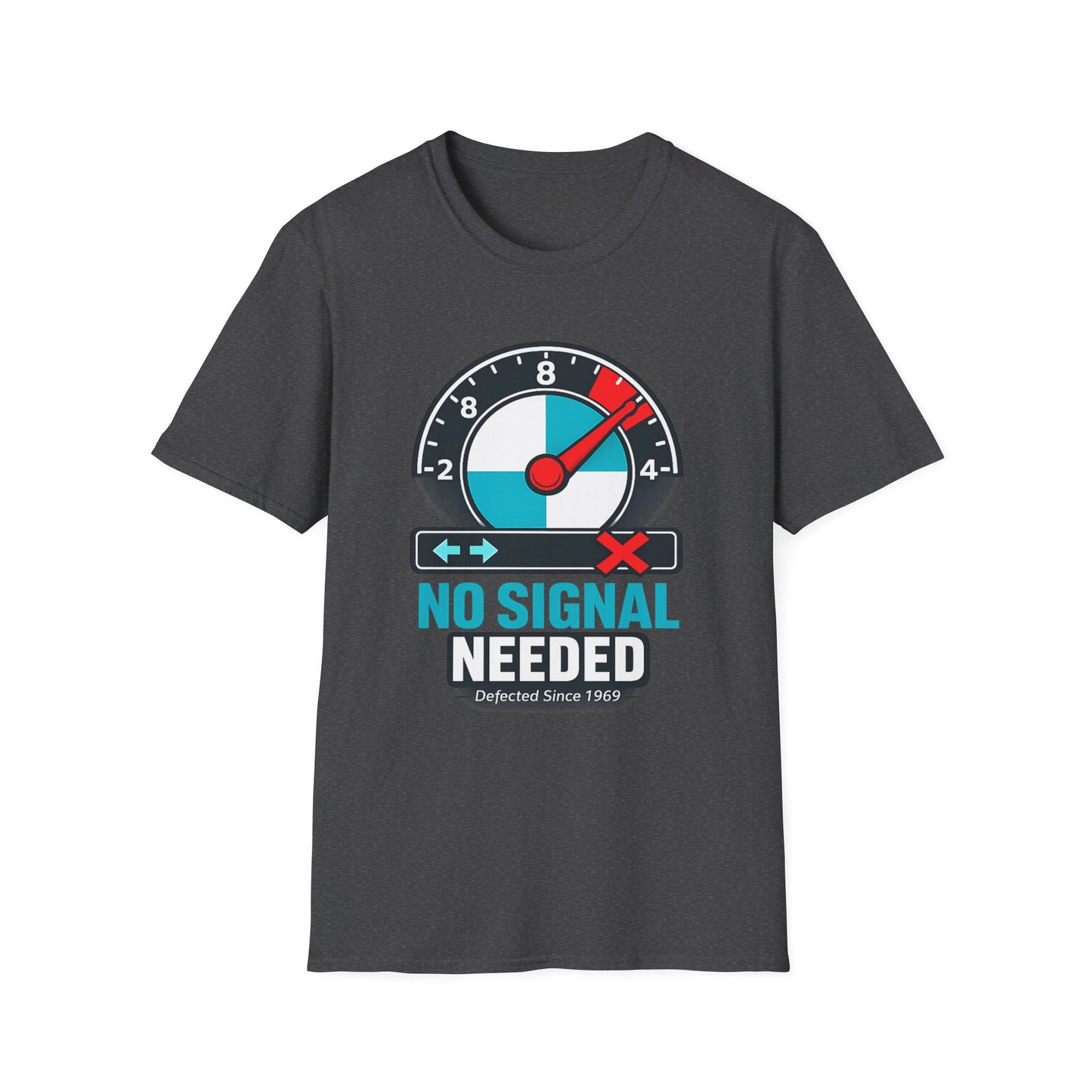 NO SIGNAL NEEDED-Unisex Softstyle T-Shirt