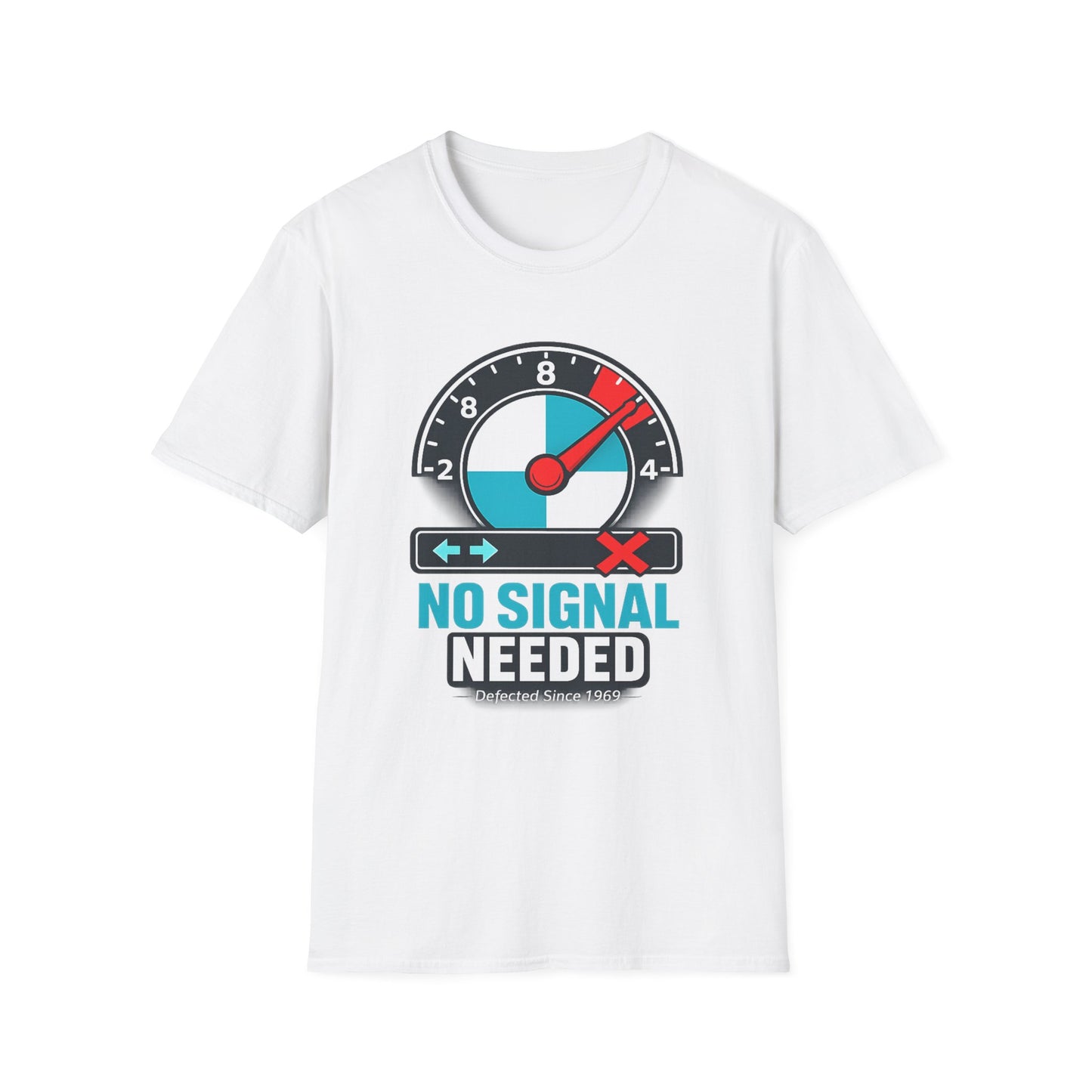 NO SIGNAL NEEDED-Unisex Softstyle T-Shirt