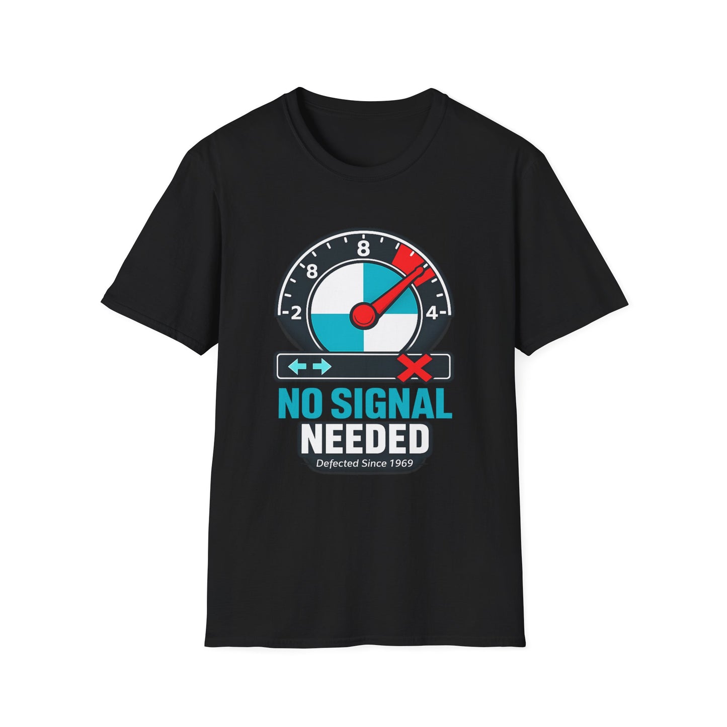NO SIGNAL NEEDED-Unisex Softstyle T-Shirt